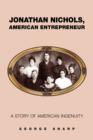 Image for Jonathan Nichols, American Entrepreneur : A Story of American Ingenuity