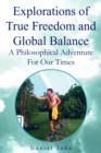 Image for Explorations of True Freedom and Global Balance : A Philosophical Adventure for Our Times