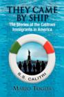Image for They Came By Ship : The Stories of the Calitrani Immigrants in America