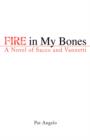 Image for Fire in My Bones : A Novel of Sacco and Vanzetti