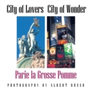 Image for City of Lovers - City of Wonder : Parie La Grosse Pomme