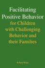 Image for Facilitating Positive Behavior for Children with Challenging Behavior and Their Families