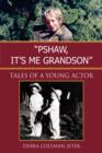 Image for &quot;PSHAW, IT&#39;S ME GRANDSON&quot;: Tales of a Young Actor