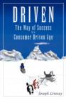 Image for Driven : How to Succeed in a Consumer Driven Age