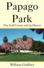 Image for Papago Park : The Golf Course and Its History
