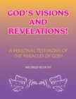 Image for God&#39;s Visions and Revelations : A Personal Testimony of the Miracles of God