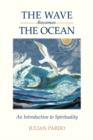 Image for The Wave Becomes the Ocean : An Introduction to Spirituality