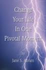 Image for Change Your Life in One Pivotal Moment