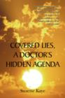 Image for Covered Lies, a Doctor&#39;s Hidden Agenda