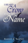 Image for I Heard a Crow Call My Name