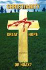 Image for Christianity; Great Hope, or Hoax?