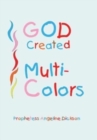 Image for God Created &#39;&#39;Multi-Colors&#39;&#39;