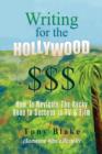 Image for Writing for the Hollywood $$$  : how to navigate the rocky road to success in TV &amp; film