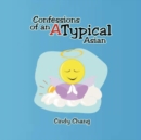 Image for Confessions of an Atypical Asian