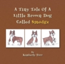 Image for A Tiny Tale of a Little Brown Dog Called Smudge