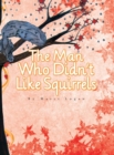 Image for The Man Who Didn&#39;t Like Squirrels