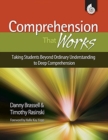 Image for Comprehension that Works: Taking Students Beyond Ordinary Understanding to Deep : Taking Students Beyond Ordinary Understanding to Deep Comprehension
