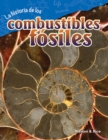 Image for La historia de los combustibles fosiles (The Story of Fossil Fuels)