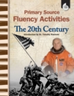 Image for Primary Source Fluency Activities: The 20th Century