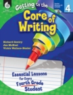 Image for Getting to the Core of Writing: Essential Lessons for Every Fourth Grade Student