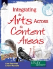 Image for Integrating The Arts Across The Content Areas