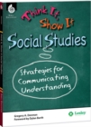 Image for Think It, Show It Social Studies: Strategies For Communicating Understandin : Strategies For Communicating Understanding