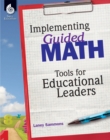 Image for Implementing Guided Math: Tools for Educational Leaders