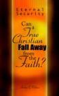 Image for Eternal Security : Can a True Christian Fall Away from the Faith?