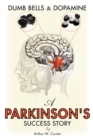 Image for Dumb Bells &amp; Dopamine : A Parkinson&#39;s Success Story