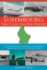 Image for Luxembourg : The Clog-Shaped Duchy: A Chronological History of Luxembourg from the Celts to the Present Day