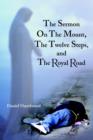 Image for The Sermon On The Mount, The Twelve Steps, and The Royal Road