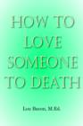 Image for How To Love Someone to Death
