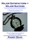 Image for Major Satisfactors = Major Success : A Unique New Way to Look at How We All Spend, Use and Waste Time That Leads to Greater Personal and Professional Success, Fulfillment, and Happiness