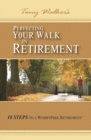 Image for Perfecting Your Walk in Retirement: 10 Steps to a WorryFree Retirement.