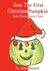 Image for Sam the First Christmas Pumpkin : Sam Meets Santa Claus