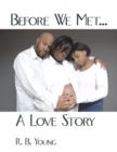 Image for Before We Met...A Love Story