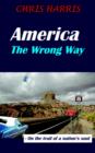 Image for America The Wrong Way : - On the Trail of a Nation&#39;s Soul