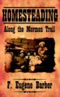 Image for HOMESTEADING Along the Mormon Trail