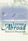 Image for Living Abroad - Bingo or Disaster
