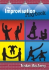 Image for The improvisation playbook: creating improvisation classes for fun, growth, and the right to pursue silliness