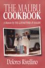 Image for The Malibu Cookbook : A Memoir By THE GODMOTHER OF MALIBU