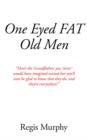 Image for One Eyed Fat Old Men