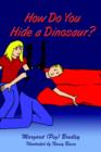 Image for How Do You Hide a Dinosaur?