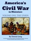 Image for America&#39;s Civil War in Miniature : Vol. 1 the Union