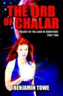 Image for The Orb of Chalar : A Trilogy of the Land of Donothor: Part Two