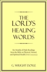 Image for The Lord&#39;s Healing Words : Six Months of Daily Readings from the Bible On Physical, Mental, and Spiritual Health (With Commentary)