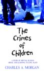 Image for The Crimes of Children : A Story of Mental Illness, Abuse, and Learning to Love Again.