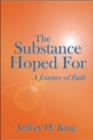 Image for The Substance Hoped For : A Journey of Faith