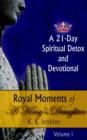 Image for Royal Moments of A King&#39;s Daughter : A 21-Day Spiritual Detox and Devotional Volume I