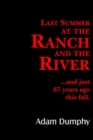 Image for Last Summer at the Ranch and the River : ..and Just 67 Years Ago This Fall.